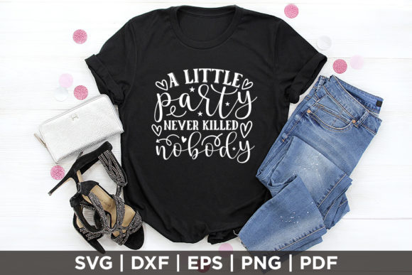 A Little Party Never Killed Nobody SVG Review