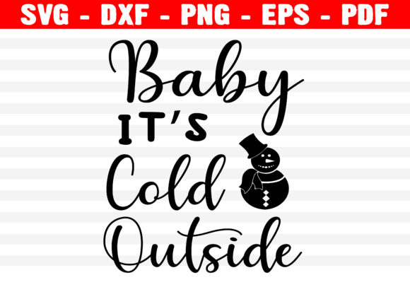Baby It’s Cold Outside Winter Svg Snow