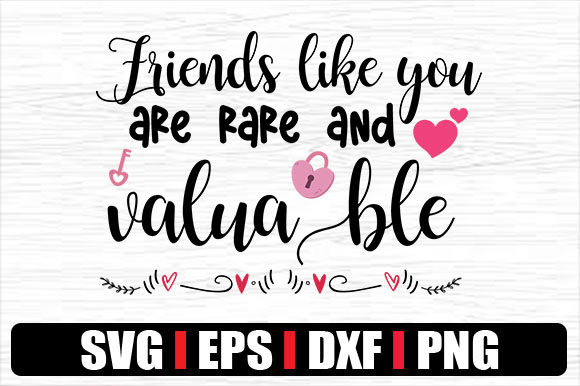 Friends Like You Are Rare and Valuable