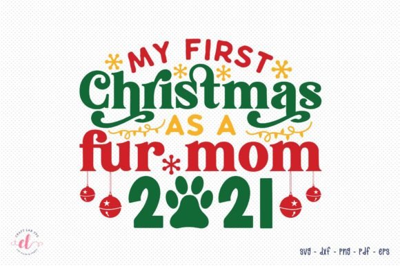 My First Christmas As a Fur Mom 2021 SVG