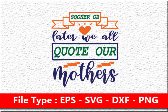 Review: Mother’s Day Svg Design , Sooner or Late