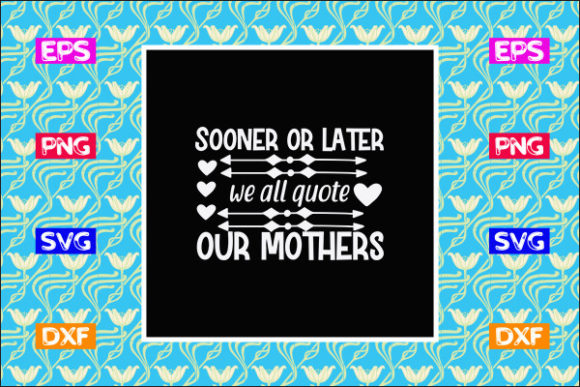 Sooner or Late: A Designer’s Review of the Mother’s Day SVG