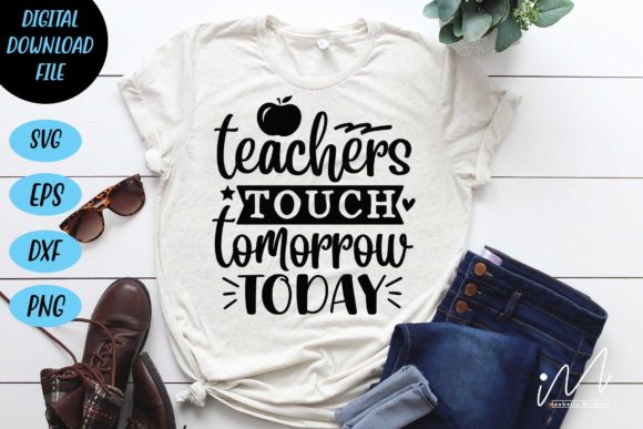 Teachers Touch Tomorrow Today Craft Svg
