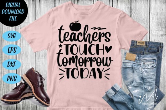 Teachers Touch Tomorrow Today Svg