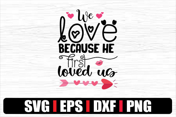 We Love Because He First Loved Us